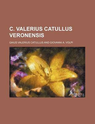 Book cover for C. Valerius Catullus Veronensis