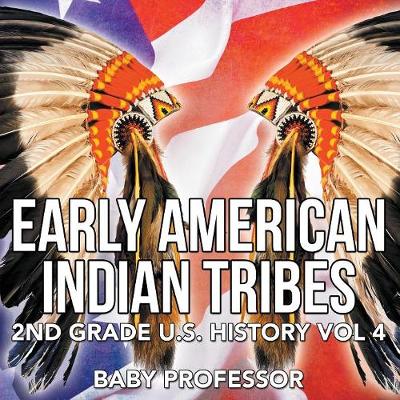 Cover of Early American Indian Tribes 2nd Grade U.S. History Vol 4