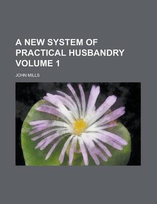 Book cover for A New System of Practical Husbandry Volume 1