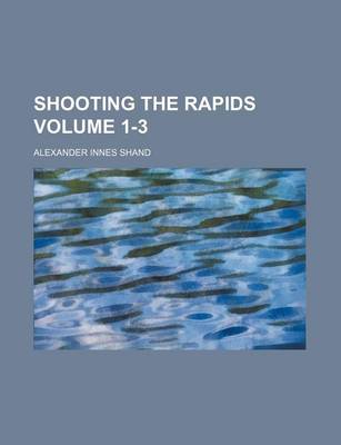 Book cover for Shooting the Rapids Volume 1-3