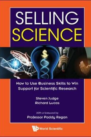 Cover of Selling Science: How To Use Business Skills To Win Support For Scientific Research