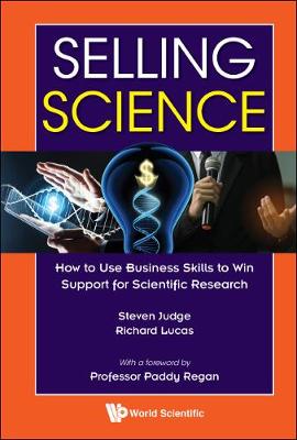 Book cover for Selling Science: How To Use Business Skills To Win Support For Scientific Research