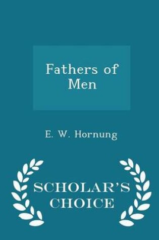 Cover of Fathers of Men - Scholar's Choice Edition