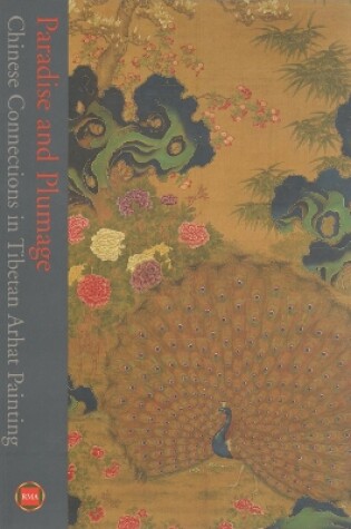 Cover of Paradise and Plumage: Chinese Connections in Tibetan Arhat Paintings