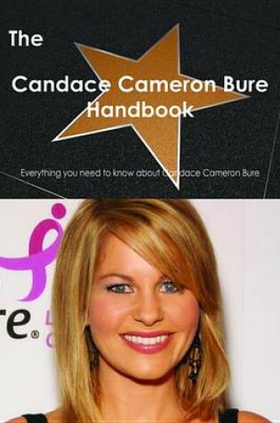 Cover of The Candace Cameron Bure Handbook - Everything You Need to Know about Candace Cameron Bure