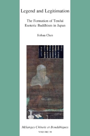 Cover of Legend and Legitimation: the Formation of Tendai Esoteric Buddhism in Japan