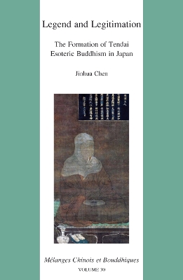 Book cover for Legend and Legitimation: the Formation of Tendai Esoteric Buddhism in Japan