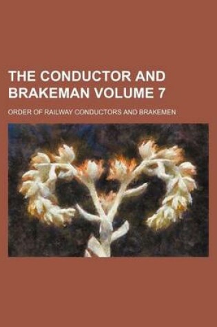 Cover of The Conductor and Brakeman Volume 7