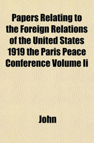 Cover of Papers Relating to the Foreign Relations of the United States 1919 the Paris Peace Conference Volume II