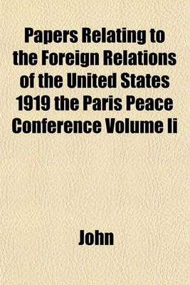 Book cover for Papers Relating to the Foreign Relations of the United States 1919 the Paris Peace Conference Volume II