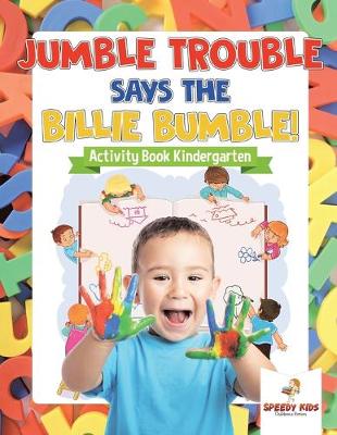 Book cover for Jumble Trouble Says the Billie Bumble! Activity Book Kindergarten