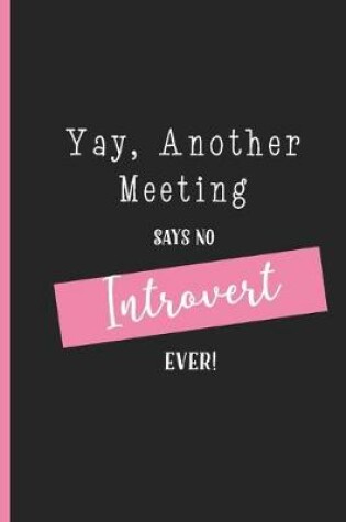 Cover of Yay Another Meeting Says No Introvert Ever