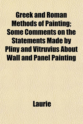 Book cover for Greek and Roman Methods of Painting; Some Comments on the Statements Made by Pliny and Vitruvius about Wall and Panel Painting