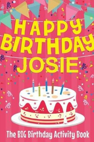 Cover of Happy Birthday Josie - The Big Birthday Activity Book