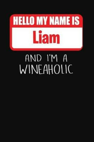 Cover of Hello My Name is Liam And I'm A Wineaholic