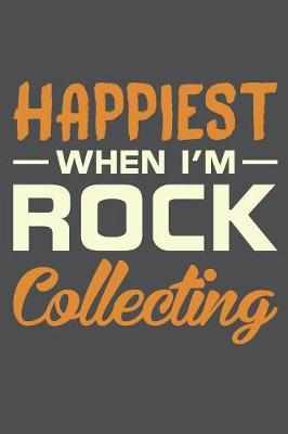 Book cover for Happiest When I'm Rock Collecting