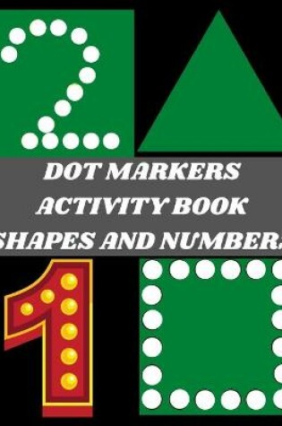 Cover of Dot Markers Activity Book Shapes and Numbers