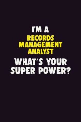 Cover of I'M A Records Management Analyst, What's Your Super Power?