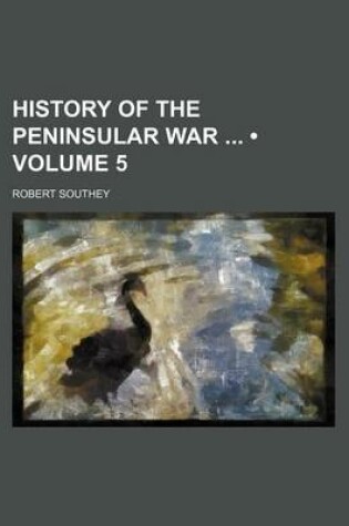 Cover of History of the Peninsular War (Volume 5)