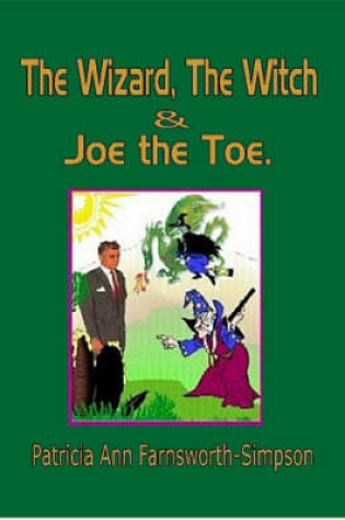 Cover of The Wizard, the Witch & Joe the Toe