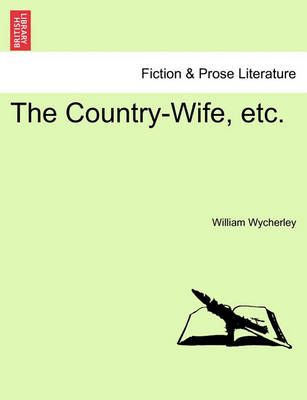 Book cover for The Country-Wife, Etc.