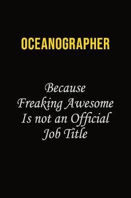 Book cover for Oceanographer Because Freaking Awesome Is Not An Official Job Title