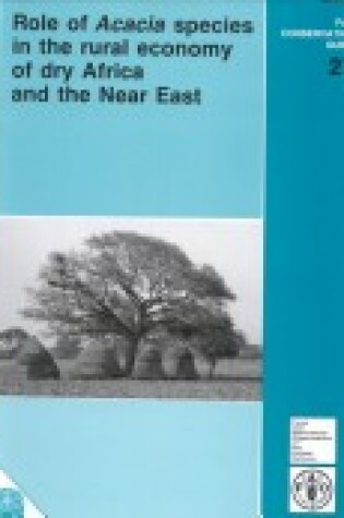 Cover of Role of Acacia Species in the Rural Economy of Dry Africa and the near East