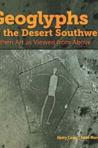 Cover of Geoglyphs of the Desert Southwest: Earthen Art as Viewed from Above