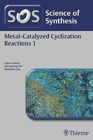 Cover of Science of Synthesis: Metal-Catalyzed Cyclization Reactions Vol. 1