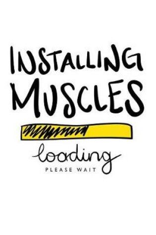 Cover of Installing Muscles - Loading Please Wait