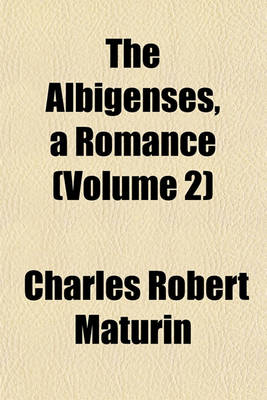 Book cover for The Albigenses, a Romance (Volume 2)