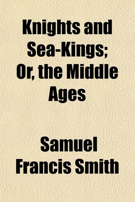 Book cover for Knights and Sea-Kings; Or, the Middle Ages