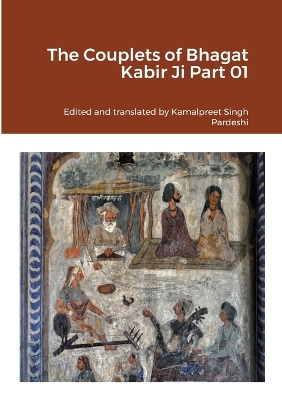 Book cover for The Couplets of Bhagat Kabir Ji Part 01