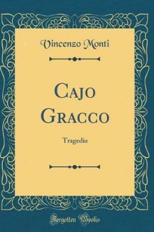 Cover of Cajo Gracco: Tragedia (Classic Reprint)