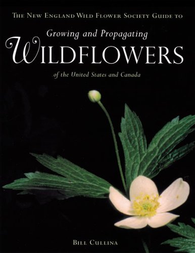 Book cover for The New England Wild Flower Society Guide to Growing and Propagating Wildflowers of the United States and Canada