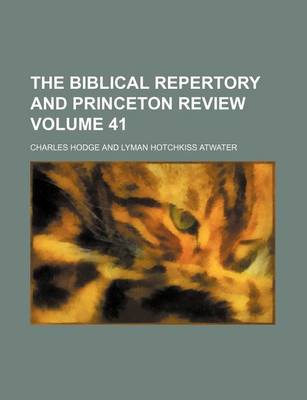 Book cover for The Biblical Repertory and Princeton Review Volume 41