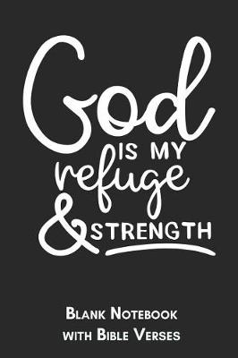 Book cover for God is my Refuge & Strength Blank Notebook with Bible Verses