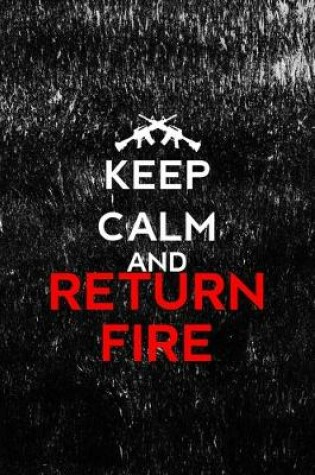Cover of Keep Calm And Return Fire