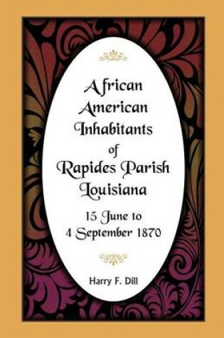 Cover of African American Inhabitants of Rapides Parish, Louisiana, 15 June to 4 Sept 1870