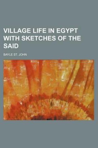 Cover of Village Life in Egypt with Sketches of the Said