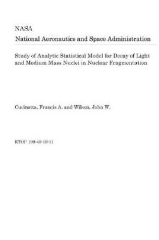 Cover of Study of Analytic Statistical Model for Decay of Light and Medium Mass Nuclei in Nuclear Fragmentation