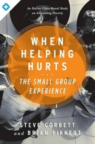 Cover of When Helping Hurts: The Small Group Experience