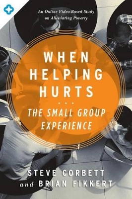 Book cover for When Helping Hurts: The Small Group Experience