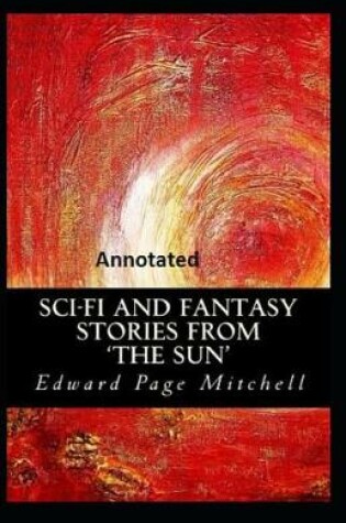 Cover of Sci-Fi and Fantasy Stories from 'the Sun' Annotated