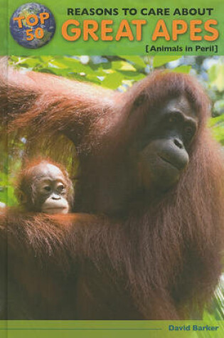 Cover of Top 50 Reasons to Care about Great Apes