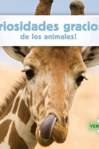 Cover of Curiosidades Graciosas de Los Animales! (Animal Facts to Make You Smile!)