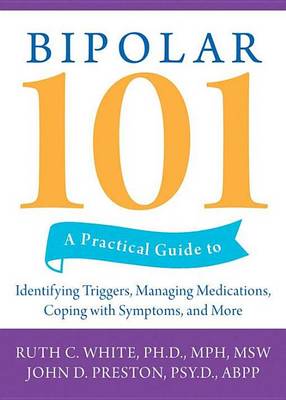 Book cover for Bipolar 101: A Practical Guide to Identifying Triggers, Managing Medications, Coping with Symptoms, and More