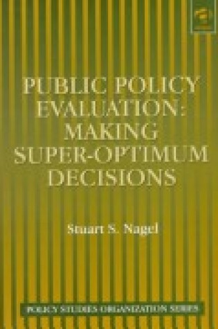 Cover of Public Policy Evaluation: Making Super-Optimum Decisions