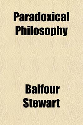 Book cover for Paradoxical Philosophy; A Sequel to the Unseen Universe