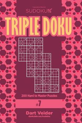 Cover of Sudoku Triple Doku - 200 Hard to Master Puzzles 9x9 (Volume 7)